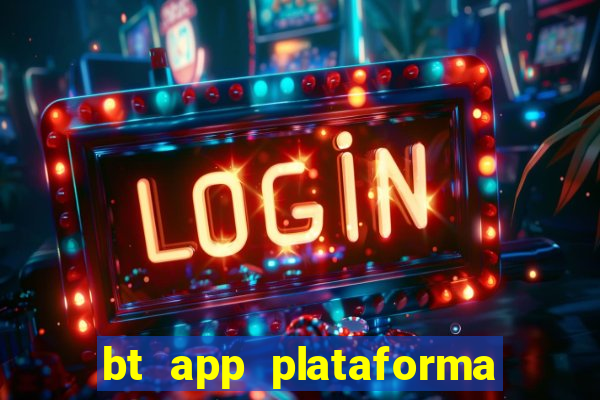 bt app plataforma de jogos